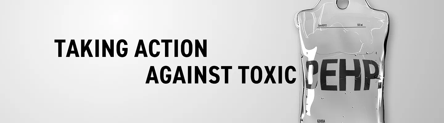 IV bag magnifying the word DEHP with the headline, Taking action against toxic DEHP.